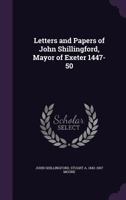 Letters and Papers of John Shillingford, Mayor of Exeter 1447-50 1163231177 Book Cover