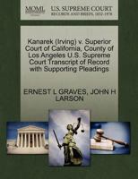 Kanarek (Irving) v. Superior Court of California, County of Los Angeles U.S. Supreme Court Transcript of Record with Supporting Pleadings 1270525557 Book Cover