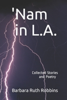 'Nam in L.A.: Collected Stories and Poetry 1078314861 Book Cover