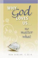 Why God Loves Us...No Matter What 0764816276 Book Cover