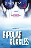 Bipolar Goggles 1513708627 Book Cover