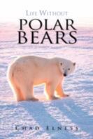 Life Without Polar Bears 1467874051 Book Cover