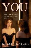 YOU: Learning to love the person in the mirror B0GPQNG6KJ Book Cover