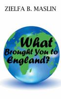 What Brought You to England? 1496988841 Book Cover