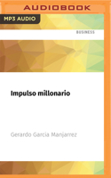 Impulso Millonario: Despuerta Y Vuélvete Imparable 171360759X Book Cover