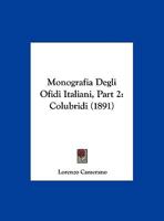 Monografia Degli Ofidi Italiani, Part 2: Colubridi (1891) 1160196834 Book Cover