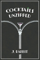 Cocktails Unzipped B0CTK5XPCZ Book Cover