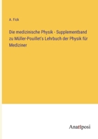 Die medizinische Physik - Supplementband zu Müller-Pouillet's Lehrbuch der Physik für Mediziner 3382003880 Book Cover