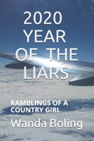 2020 YEAR OF THE LIARS: RAMBLINGS OF A COUNTRY GIRL B08NZYHVWV Book Cover