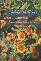 The Unofficial Adult Coloring & Picture Book: Coping Skills via Trauma Recovery 0999471732 Book Cover