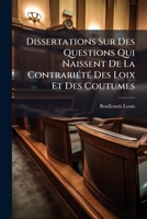 Dissertations Sur Des Questions Qui Naissent De La Contrarieté Des Loix Et Des Coutumes 124810207X Book Cover