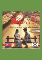 Hope - I Don't Pretend to Be Someone I'm Not. B0DQJ475NH Book Cover