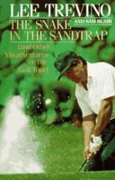 The Snake in the Sandtrap (And Other Misadventures on the Golf Tour) 0030028892 Book Cover