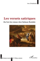 Les versets satiriques: ou l'art du Roman chez Salman Rushdie (Approches Littéraires) (French Edition) 2140297393 Book Cover