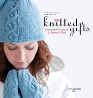 Interweave Presents Knitted Gifts: Irresistible Projects to Make & Give 1596680911 Book Cover