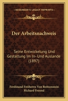 Der Arbeitsnachweis: Seine Entwickelung Und Gestaltung Im In- Und Auslande (1897) 1271392585 Book Cover