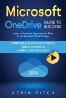 Microsoft OneDrive Guide to Success: Streamlining Your Workflow and Data Management with the MS Cloud Storage [II EDITION] 1917038186 Book Cover