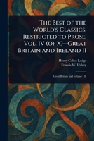 The Best of the World's Classics, Restricted to Prose, Vol. IV (of X)-Great Britain and Ireland II 1023158558 Book Cover