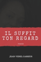 Il suffit ton regard...: Poesie 999704049X Book Cover