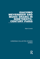 Giacomo Meyerbeer And Music Drama In Nineteenth-century Paris (Variorum Collected Studies Series) 1138375489 Book Cover