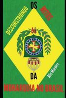 Desconstruindo os Mitos da Monarquia no Brasil (História do Brasil) 1973491583 Book Cover