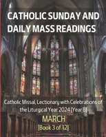 Catholic Sunday and Daily Mass Readings for March 2024: Catholic Missal, Lectionary with Celebrations of the Liturgical Year 2024 [Year B] | March | ... Months of the Liturgical Year B, 2024) B0CTFN4FP8 Book Cover