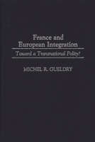 France and European Integration: Toward a Transnational Polity? 0275967344 Book Cover