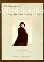 The Photography of Alfred Stieglitz: Georgia O'Keeffe's Enduring Legacy 0935398236 Book Cover