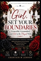 AFFIRM & ALIGN GIRL, SET YOUR BOUNDARIES: Graceful, Grounded, and Not to Be Played With B0GYJKFR6V Book Cover