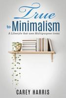 True to Minimalism 1732554323 Book Cover