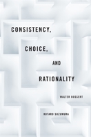 Consistency, Choice, and Rationality 0674052994 Book Cover