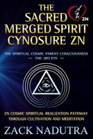 The Sacred Merged Spirit Cynosure ZN: The Spiritual Cosmic Parent Consciousness The 3rd Eye 1959484818 Book Cover