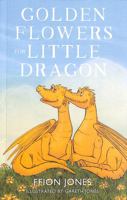 Golden Flowers for Little Dragon 1913913473 Book Cover