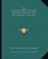 The Divine Liturgy Of James The Holy Apostle And Brother Of The Lord 141915995X Book Cover