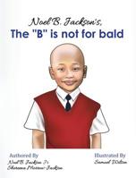 Noel B. Jackson's The B is Not For Bald 057851320X Book Cover