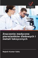 Znaczenie medyczne pierwiastków sladowych i metali toksycznych (Polish Edition) 6208008026 Book Cover