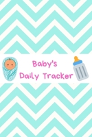 Baby's Daily Tracker: Book To Track & Record Sleep, Breastfeeding, Diapers of Newborn Babies: Perfect Gift For New Mothers & Nannies 1697192068 Book Cover