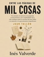 Entre las páginas de Mil cosas: Una mirada a la memoria, los pequeños acontecimientos y las complejidades de la vida cotidiana desde la escritura de ... insignificante (Spanish Edition) B0HGKP396C Book Cover