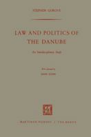 Law and Politics of the Danube: An Interdisciplinary Study 9401185190 Book Cover