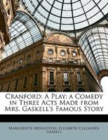 Cranford, A Play: A Comedy In Three Acts Made From Mrs. Gaskell's Famous Story (1905) 0548813132 Book Cover