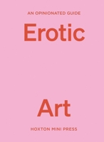 An Opinionated Guide to Erotic Art 1914314719 Book Cover