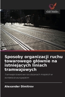 Sposoby organizacji ruchu towarowego glównie na istniejacych liniach tramwajowych (Polish Edition) 6630390466 Book Cover