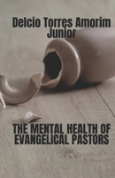 THE MENTAL HEALTH OF EVANGELICAL PASTORS: English Version B0BLFZZ8B8 Book Cover