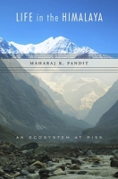 Life in the Himalaya: An Ecosystem at Risk 0674971744 Book Cover