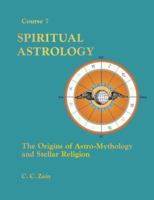 Spiritual Astrology: The Origins of Astro-Mythology and Stellar Religion (The Brotherhood of Light, Course 7) 0878873600 Book Cover