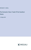 The Domestic Slave Trade Of the Southern States: in large print 3387081820 Book Cover