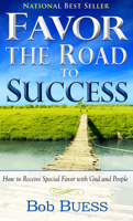 Favor the Road to Success: How to Receive Special Favor With God and People 0883682516 Book Cover