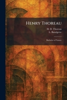 Henry Thoreau: Bachelor of Nature 1025708776 Book Cover
