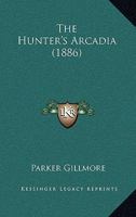The Hunter's Arcadia 0548900043 Book Cover