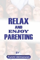 Relax and Enjoy Parenting B0FJYLZDGM Book Cover